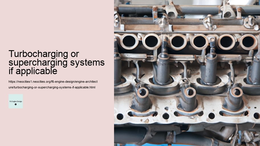 Turbocharging or supercharging systems if applicable