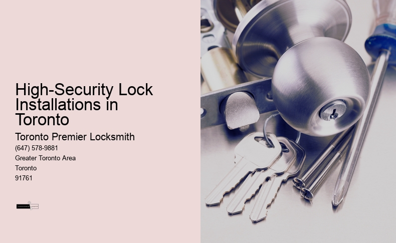 High-Security Lock Installations in Toronto