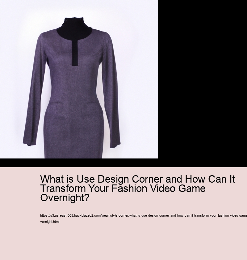 What is Use Design Corner and How Can It Transform Your Fashion Video Game Overnight?
