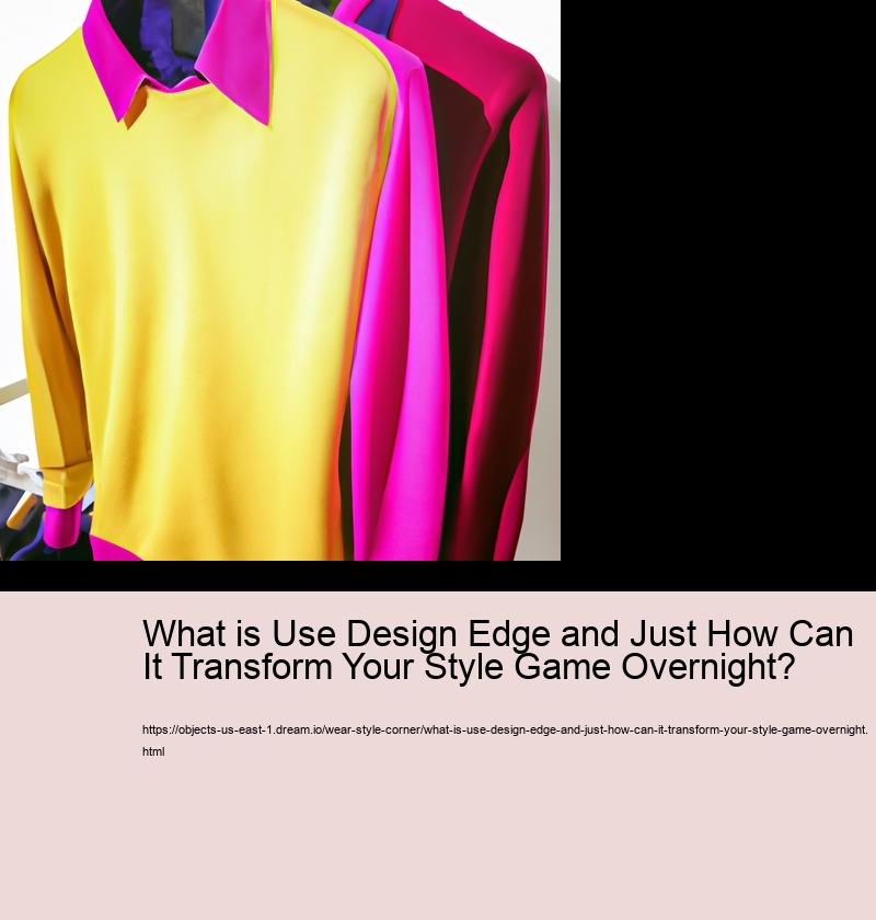 What is Use Design Edge and Just How Can It Transform Your Style Game Overnight?