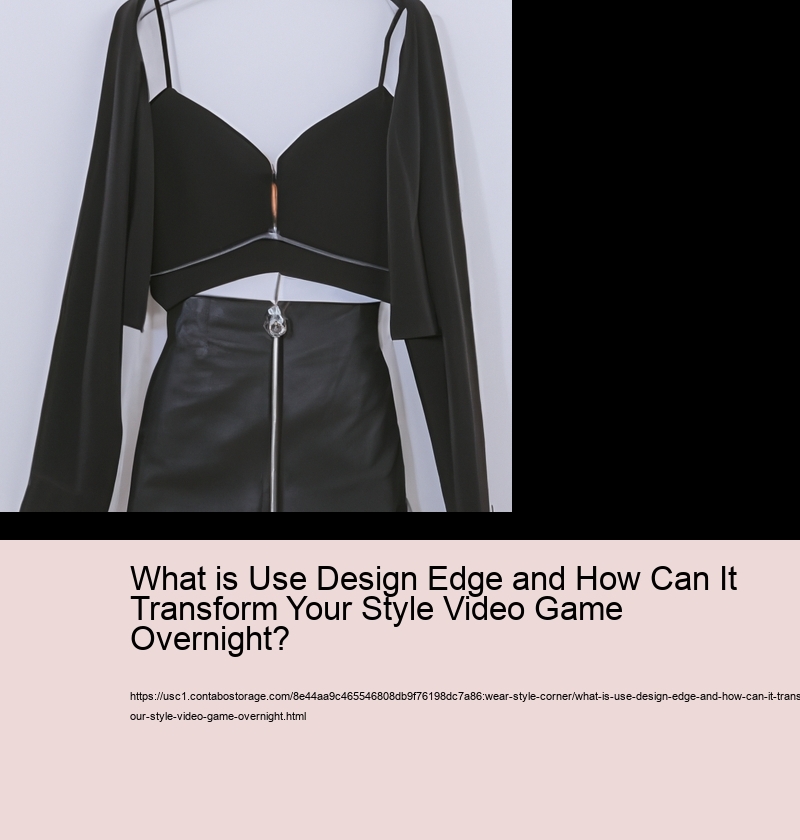 What is Use Design Edge and How Can It Transform Your Style Video Game Overnight?