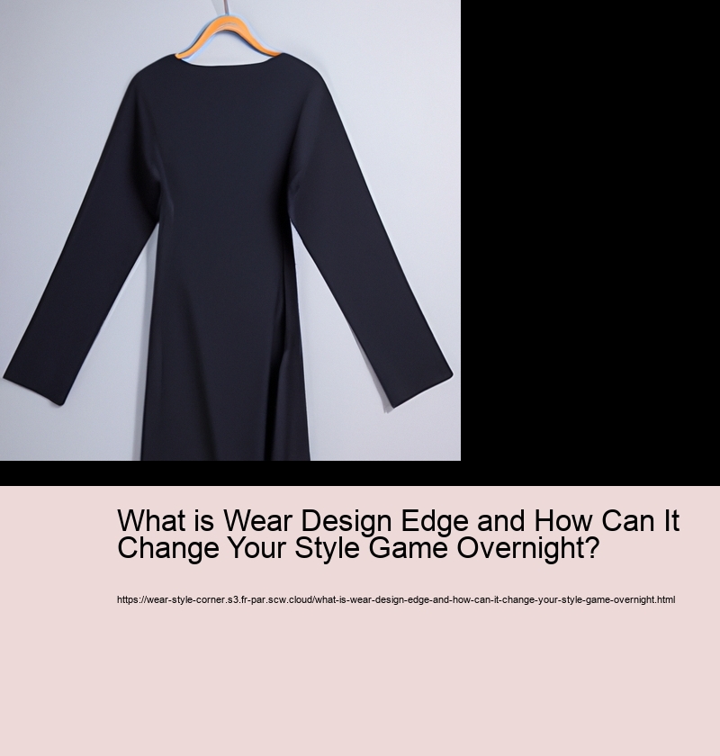 What is Wear Design Edge and How Can It Change Your Style Game Overnight?
